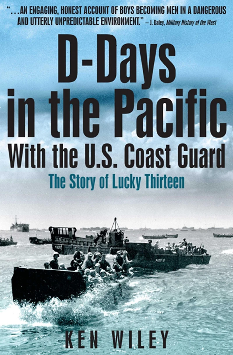 D-Days The Pacific With U.S. Coast Guard: Story of Lucky Thirteen