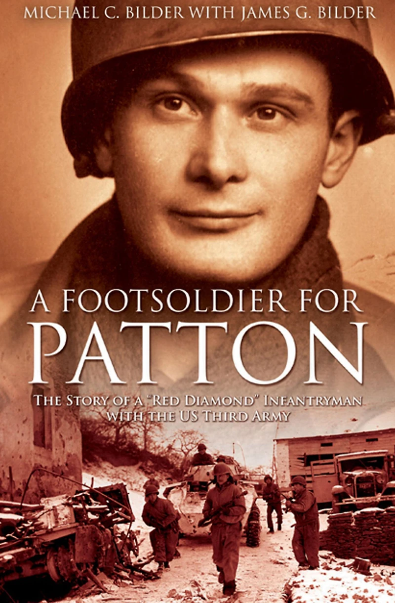 a Foot Soldier for Patton: the Story of "Red Diamond" Infantryman with US Third Army