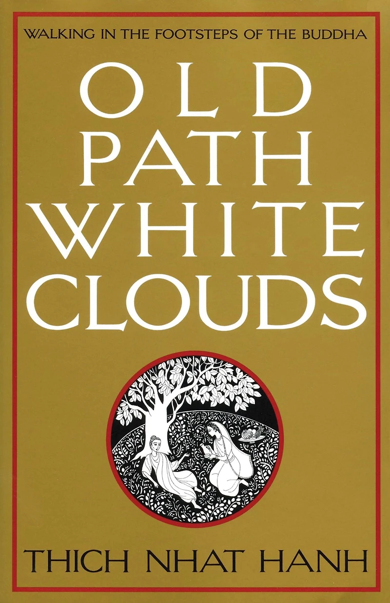 Old Path White Clouds: Walking the Footsteps of Buddha