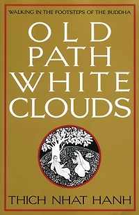 Old Path White Clouds: Walking the Footsteps of Buddha