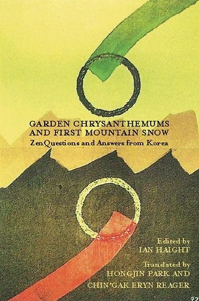 Garden Chrysanthemums and First Mountain Snow: Zen Questions and Answers from Korea