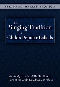 The Singing Tradition of Child's Popular Ballads