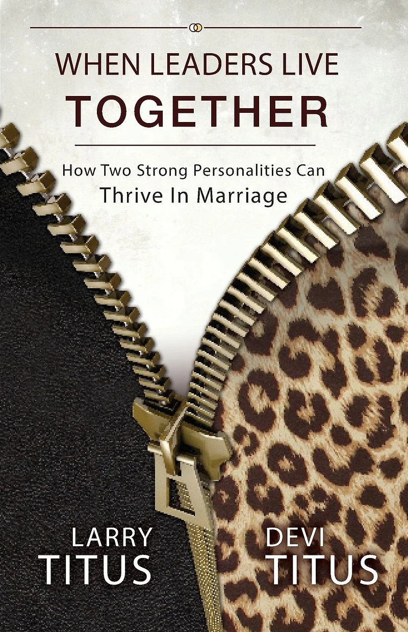 When Leaders Live Together: How Two Strong Personalities Can Thrive Marriage