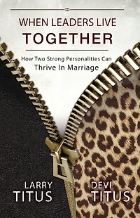 When Leaders Live Together: How Two Strong Personalities Can Thrive Marriage