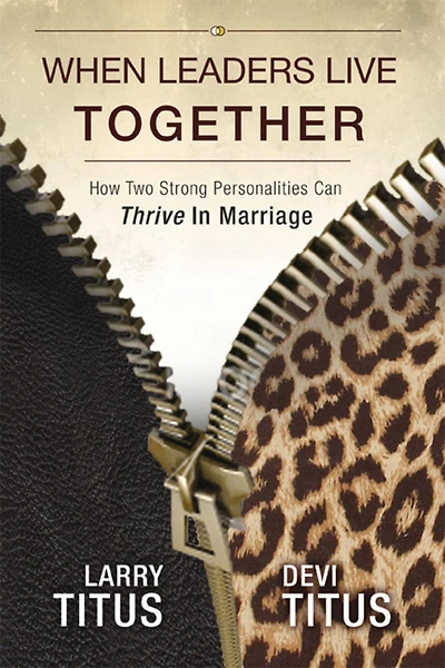 When Leaders Live Together: How Two Strong Personalities Can Thrive Marriage