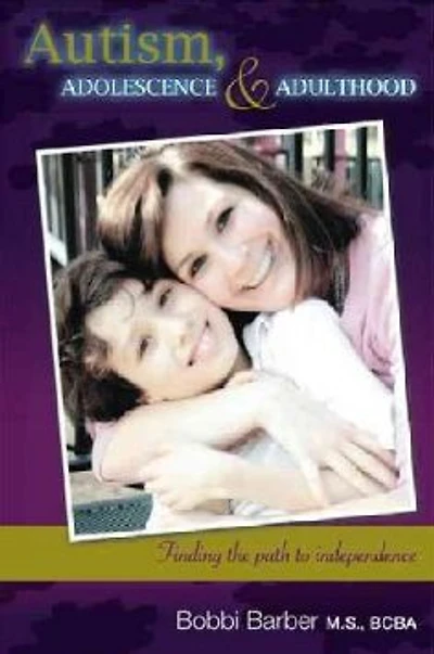 Autism, Adolescence, and Adulthood: Finding the Path to Independence