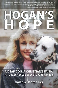 Hogan's Hope: A Deaf Dog, A Christian's Faith, A Courageous Journey