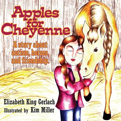 Apples for Cheyenne: A Story about Autism, Horses and Friendship