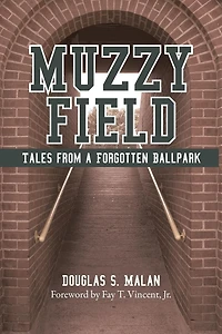 Muzzy Field: Tales From a Forgotten Ballpark