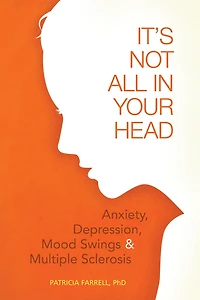 It's Not All Your Head: Anxiety, Depression, Mood Swings, and MS