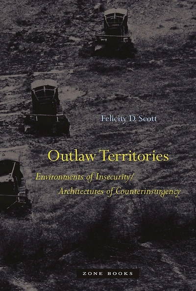 Outlaw Territories: Environments of Insecurity/Architecture Counterinsurgency