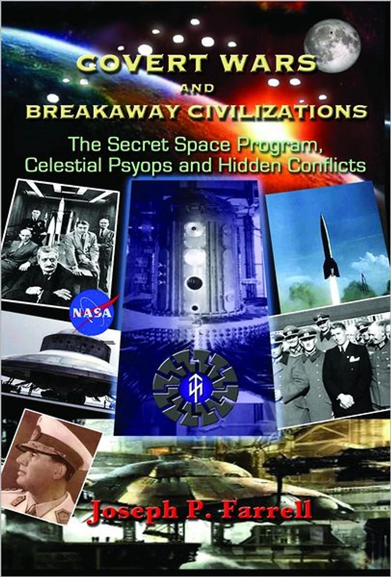 Covert Wars and Breakaway Civilizations: The Secret Space Program, Celestial Psyops Hidden Conflicts