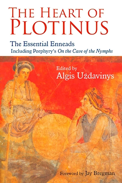The Heart of Plotinus: Essential Enneads
