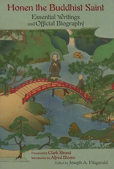 Honen The Buddhist Saint: Essential Writings and Official Biography