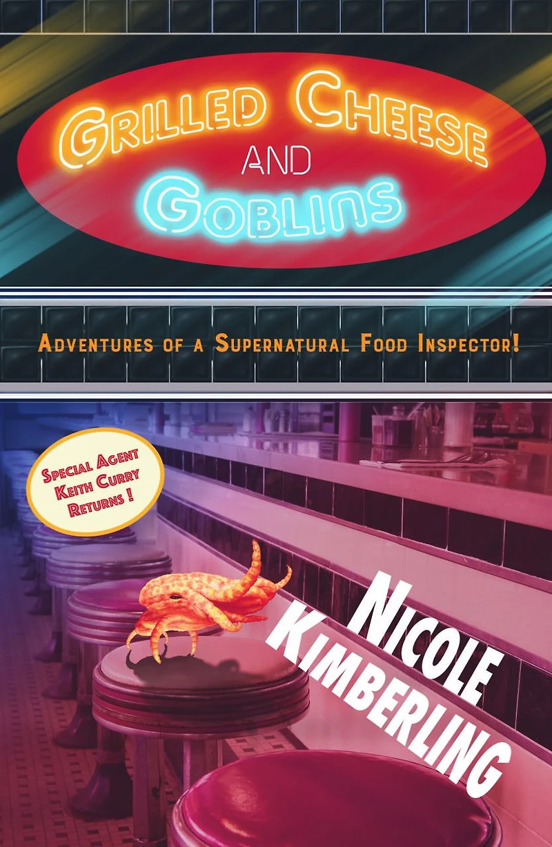 Grilled Cheese and Goblins: Adventures of a Supernatural Food Inspector