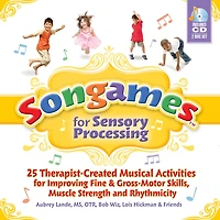 Songames for Sensory Processing: 25 Therapist Created Musical Activities for Improving Fine and Gross Motor Skills, Muscle Strength, and Rhythmicity