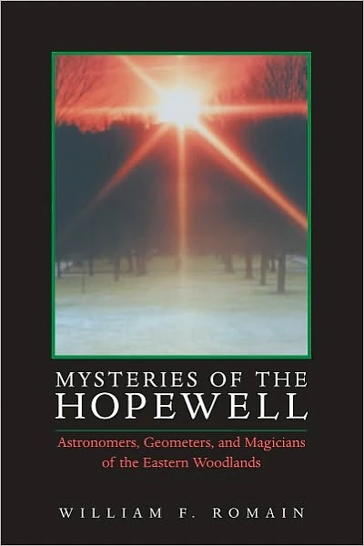 Mysteries of the Hopewell: Astronomers, Geometers, and Magicians of the Eastern Woodlands