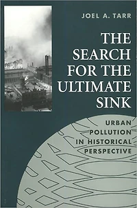 The Search for the Ultimate Sink: Urban Pollution in Historical Perspective