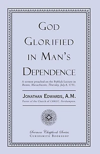 God Glorified Man's Dependence (Illustrated)