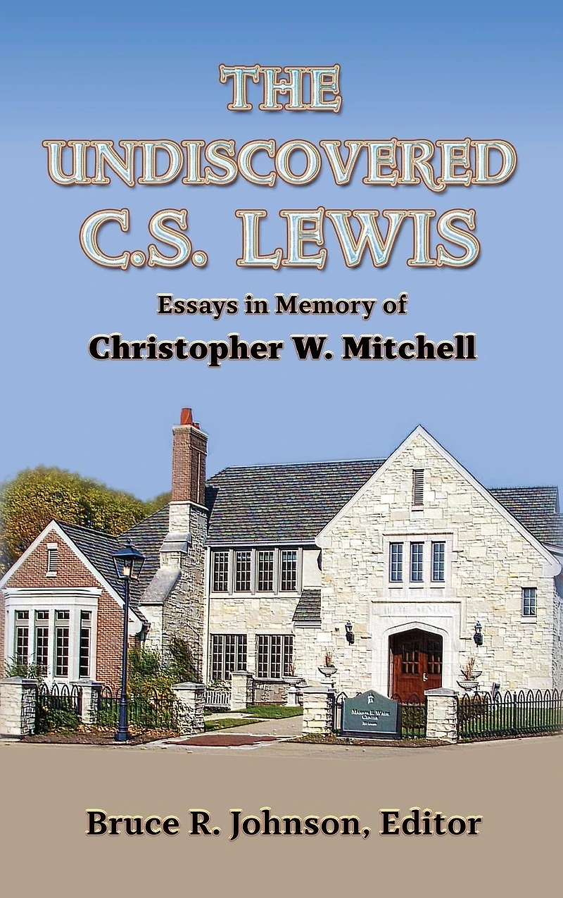 The Undiscovered C.?S. Lewis: Essays in Memory of Christopher W. Mitchell