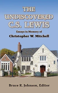 The Undiscovered C.?S. Lewis: Essays in Memory of Christopher W. Mitchell