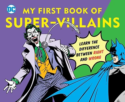 DC Super Heroes: My First Book of Super-Villains: Learn the Difference Between Right and Wrong!