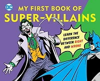 DC Super Heroes: My First Book of Super-Villains: Learn the Difference Between Right and Wrong!