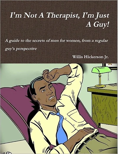 I'm Not A Therapist, I'm Just A Guy!