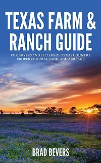 Texas Farm & Ranch Guide: For Buyers and Sellers of Country Property, Rural Land Acreage