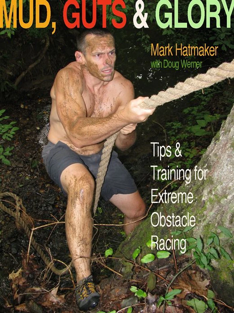 Mud, Guts & Glory: Tips Training for Extreme Obstacle Racing