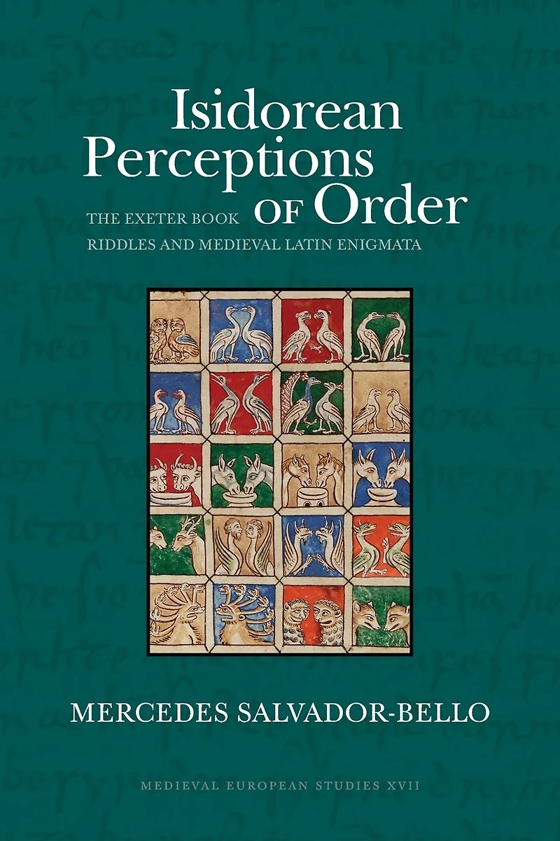 Isidorean Perceptions of Order: The Exeter Book Riddles and Medieval Latin Enigmata
