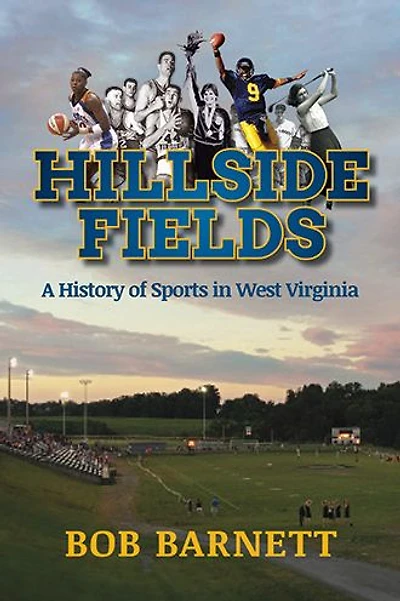 Hillside Fields: A History of Sports West Virginia