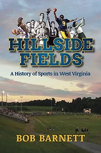 Hillside Fields: A History of Sports West Virginia