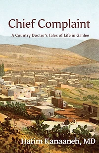 Chief Complaint: A Country Doctor's Tales of Life in Galilee