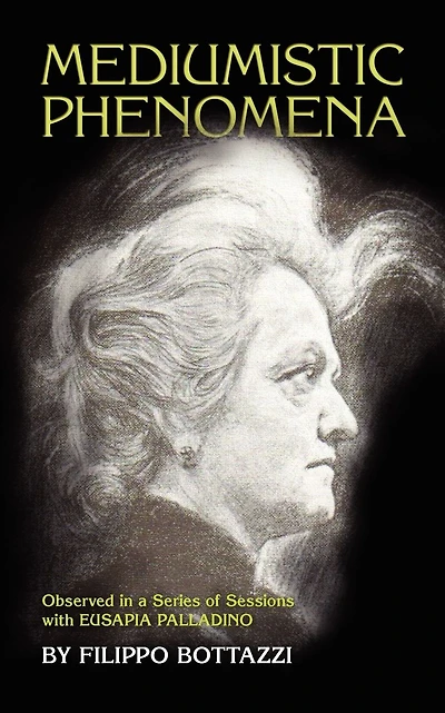 Mediumistic Phenomena: Observed in a Series of Sessions with Eusapia Palladino
