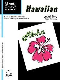 Short & Sweet Hawaiian: Level 2 -- 8 Melodies