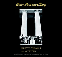 Peter Paul and Mary: Fifty Years Music Life