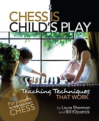 Chess is Child's Play: Teaching Techniques That Work