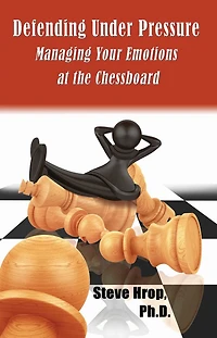 Defending Under Pressure: Managing Your Emotions at the Chessboard