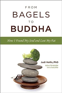 From Bagels to Buddha: How I Found My Soul and Lost Fat