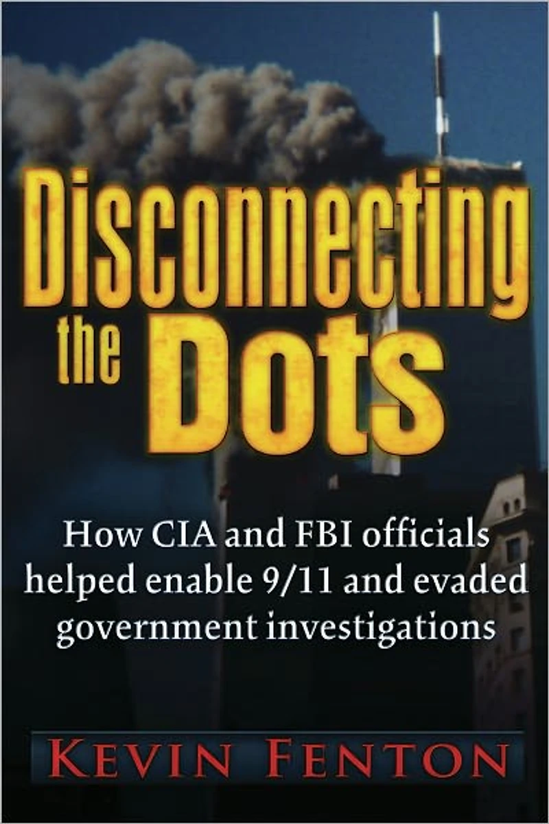 Disconnecting the Dots: How 9/11 Was Allowed to Happen