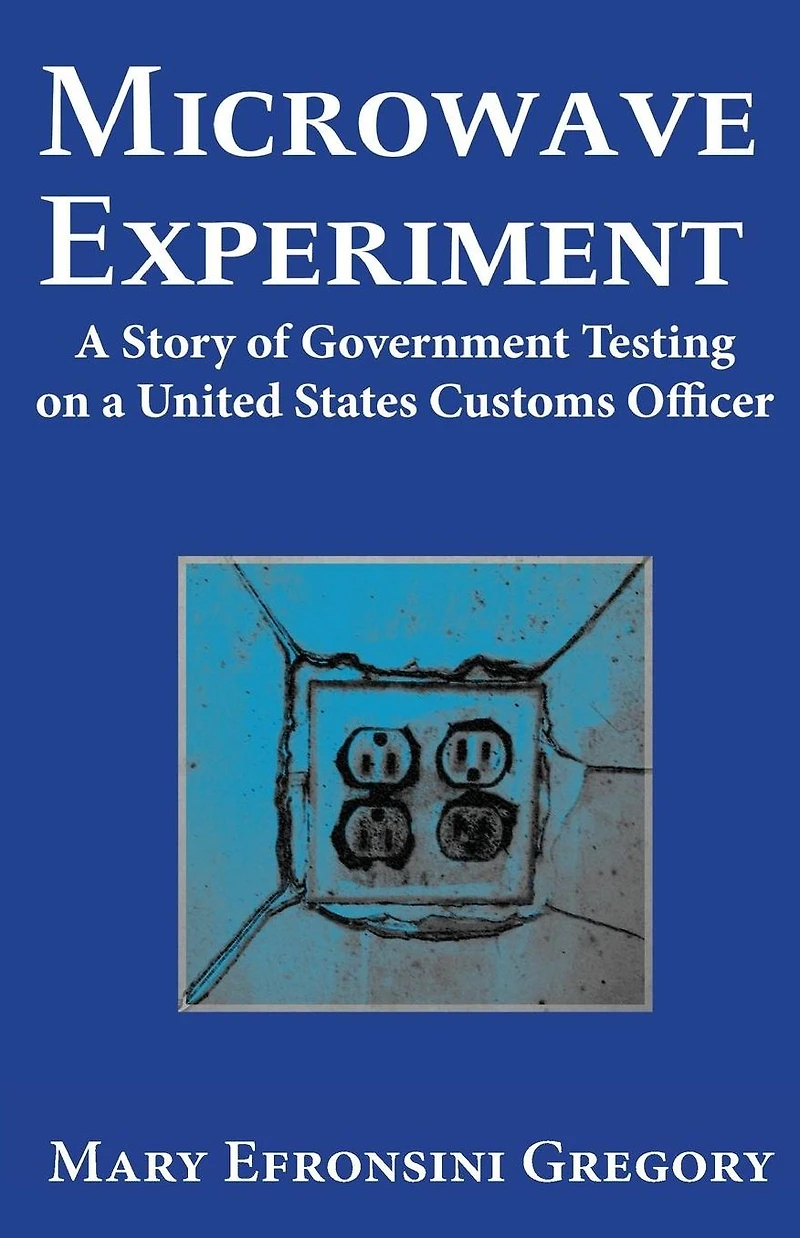 Microwave Experiment: a Story of Government Testing on United States Customs Officer