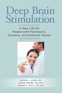 Deep Brain Stimulation: A New Life for People with Parkinson's, Dystonia, and Essential Tremor