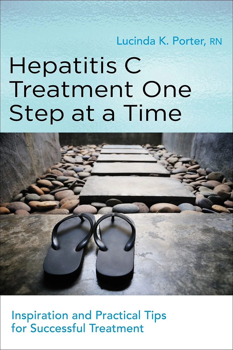 Hepatitis C Treatment One Step at a Time: Inspiration and Practical Tips for Successful