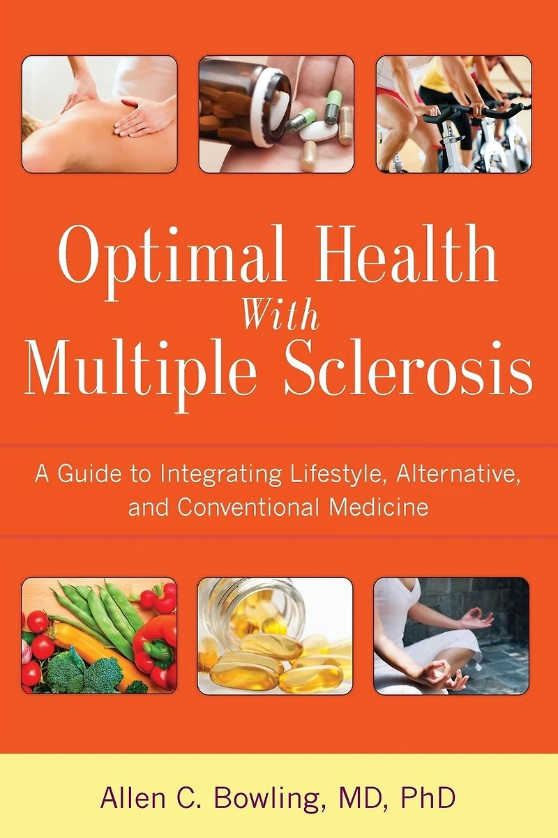 Optimal Health with Multiple Sclerosis: A Guide to Integrating Lifestyle, Alternative, and Conventional Medicine