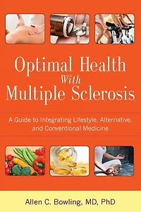 Optimal Health with Multiple Sclerosis: A Guide to Integrating Lifestyle, Alternative, and Conventional Medicine