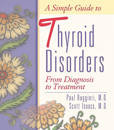A Simple Guide to Thyroid Disorders: From Diagnosis Treatment
