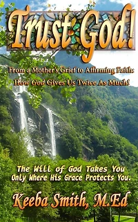 Trust God! From a Mothers Grief to Affirming Faith: How God Gives Us Twice As Much