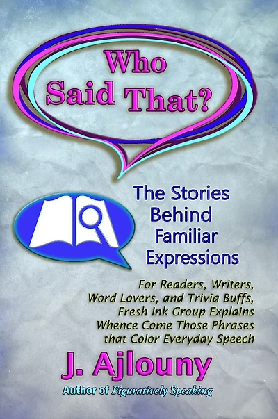 Who Said That?: The Stories Behind Familiar Expressions