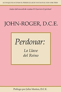 Perdonar: La llave del reino